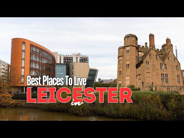 10 Best Places To Live In Leicester 2024 - Leicester England