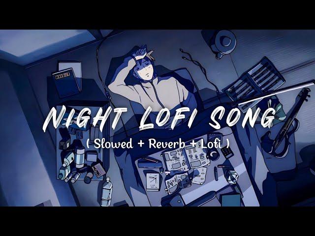 Night Lofi Song | Romantic Mashup | Slowed + Reverb | Lofi