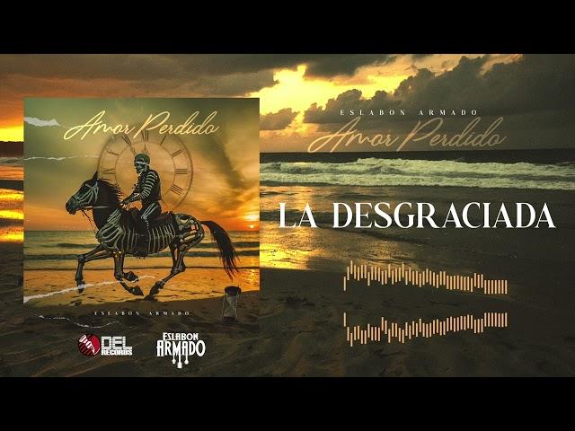 La Desgraciada - (Visualizer) - Eslabon Armado - DEL Records 2024