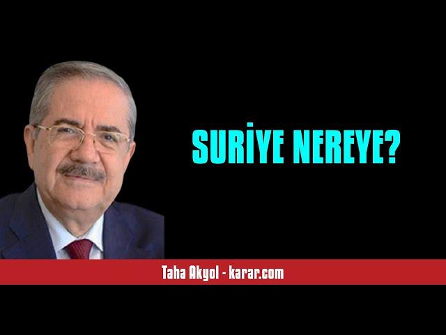 TAHA AKYOL: SURİYE NEREYE? - SESLİ KÖŞE YAZISI