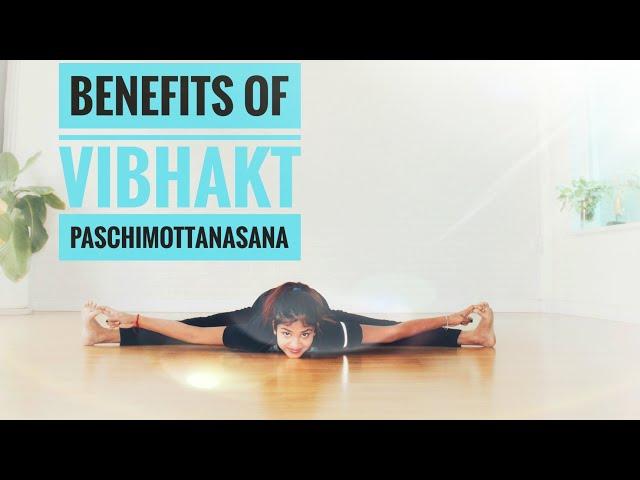 BENEFITS OF VIBHAKT PASCHIMOTTANASANA