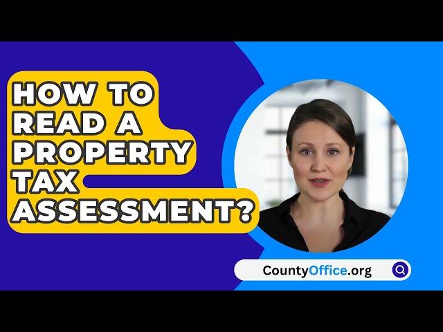 How To Read A Property Tax Assessment? - CountyOffice.org