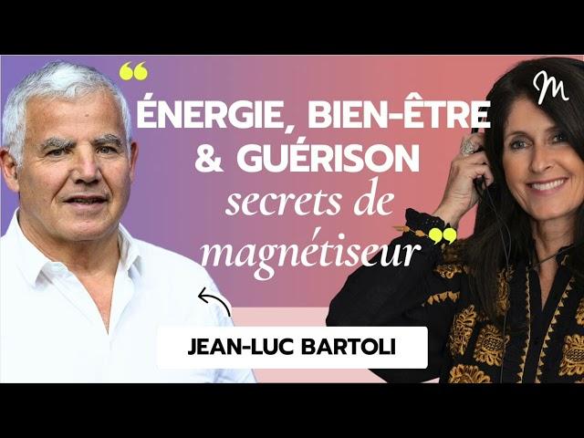 Énergie, bien-être & guérison : les secrets du magnétiseur Jean-Luc Bartoli #559