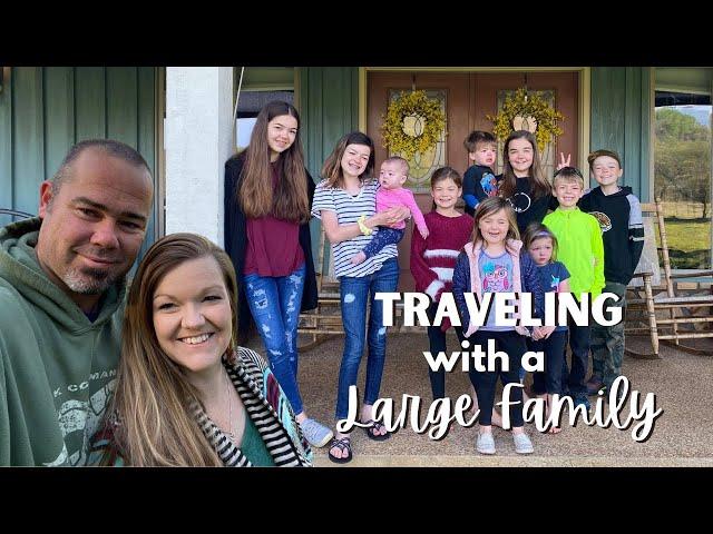 Large Family Travel || How We Travel as a Large Family || Large Family Logistics