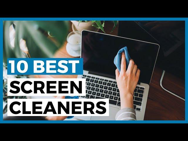 Best Screen Cleaners in 2024 - How to Choose a Screen Cleaner?