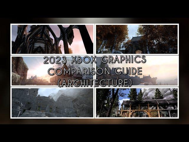 2023 Skyrim Xbox Graphics Mod Comparison Guide (ARCHITECTURE)