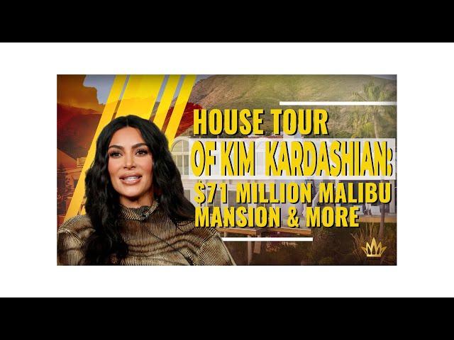 House Tour of Kim Kardashian: $71 Million Malibu Mansion & More