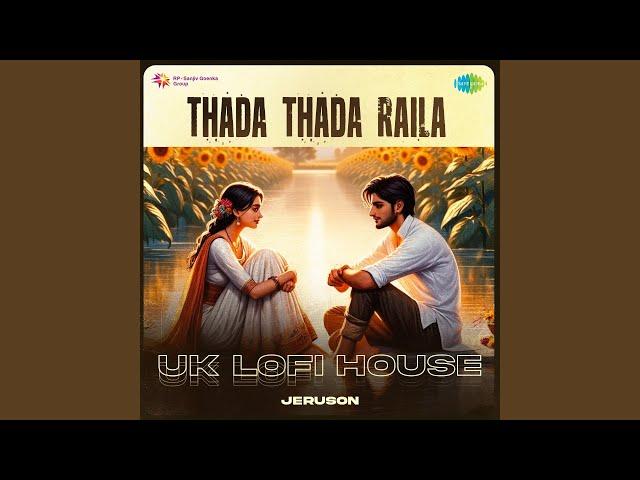 Thada Thada Raila - UK Lofi House