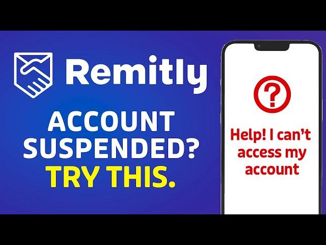 How To GET HELP When Remitly Account Is Suspended