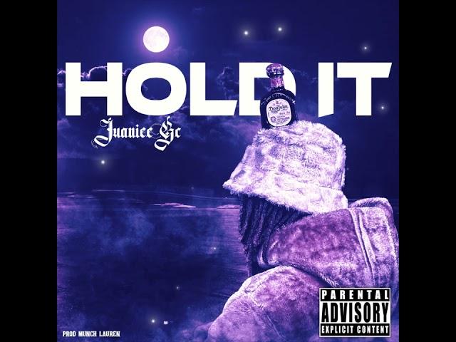 Juaniee GC - Hold It (Prod Munch Lauren)