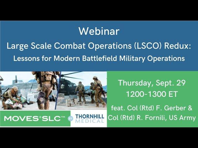 Large Scale Combat Operations (LSCO) Redux: Lessons for Modern Battlefield Medical Operations