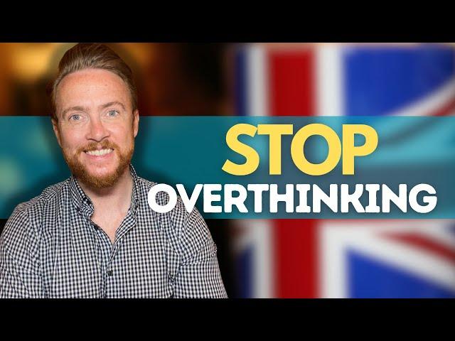 How to STOP overthinking! | 30 minutes of British English (Full *Study* Lesson)