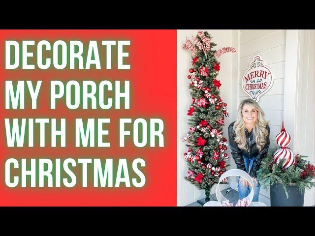 HOW TO DECORATE A PORCH FOR CHRISTMAS | DECORATE WITH ME CHRISTMAS