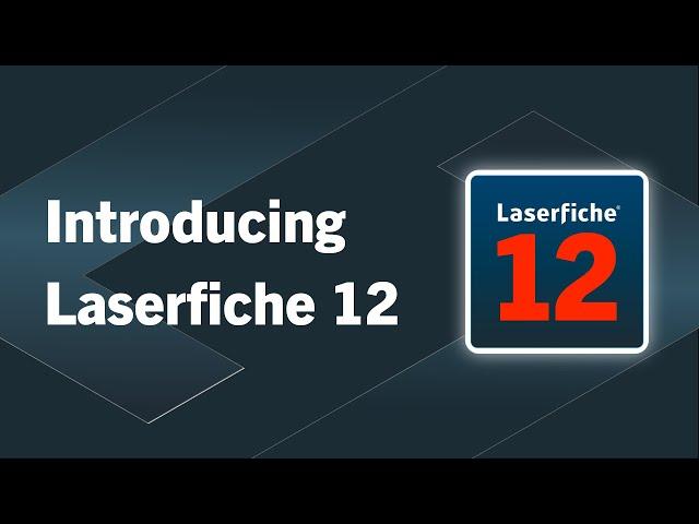 What is Laserfiche 12? The Future of Document Management