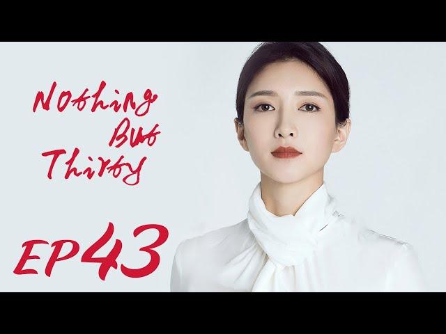 ENG SUB【Nothing But Thirty 三十而已】EP43 | Starring: Jiang Shu Ying, Tong Yao, Mao Xiao Tong