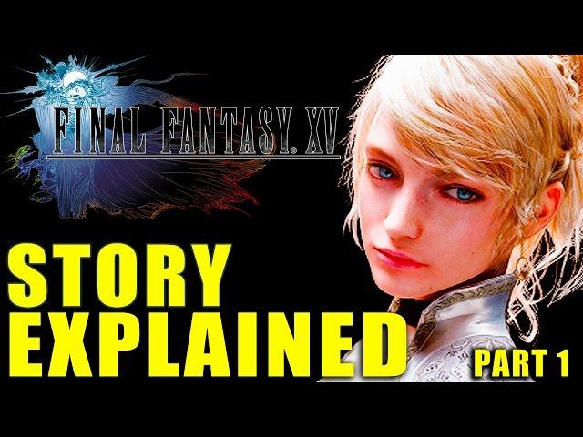 Final Fantasy 15 Story Explained - Part 1 "Kingsglaive" (FFXV)