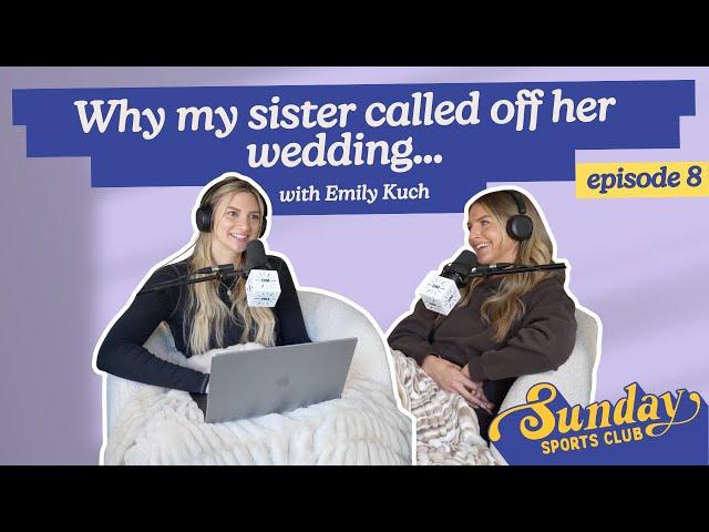 Why my sister called off her wedding with guest Emily Kuch | Episode 8