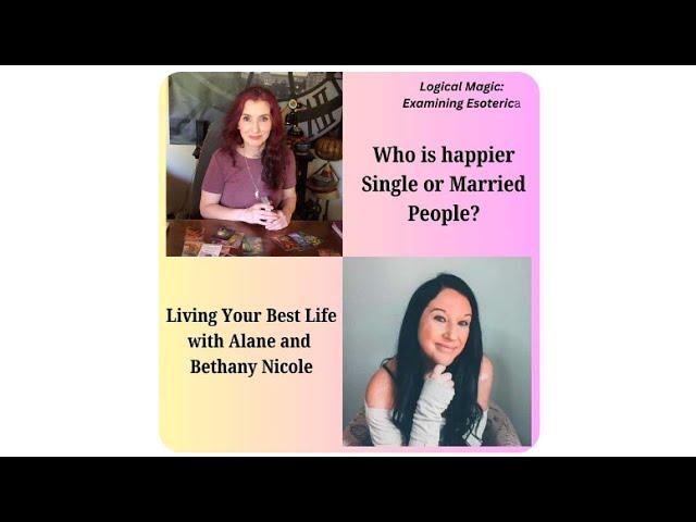 Who is happier Single People or Married People and Why? Live Your Best Life with Alane and Bethany