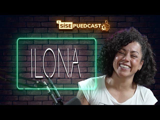 Un sol mayor llamado Ilona | SíSePuedCast #8