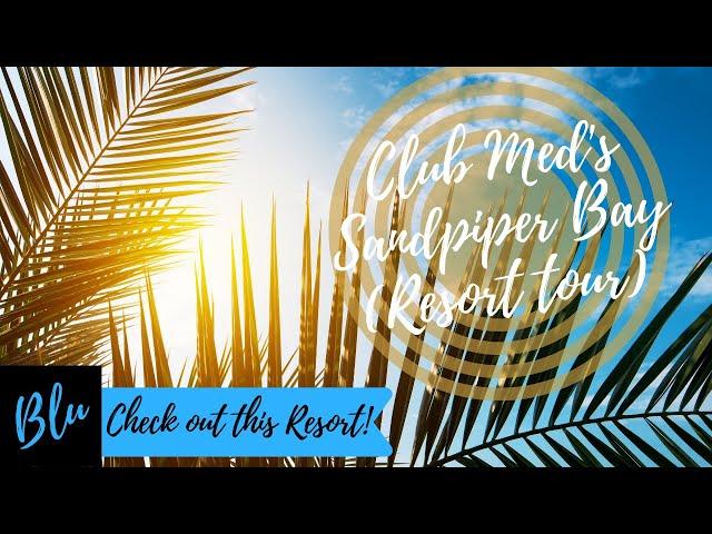 Club Med  - Sandpiper Bay Tour