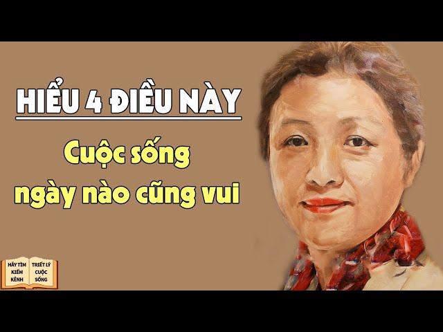 Hiểu 4 điều này, cuộc sống ngày nào cũng an vui - Triết Lý Cuộc Sống