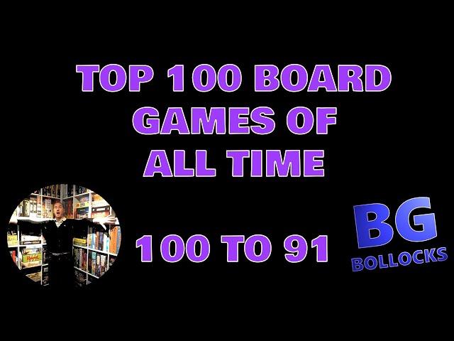Top 100 Board Games of All Time - 100 to 91 (2022)