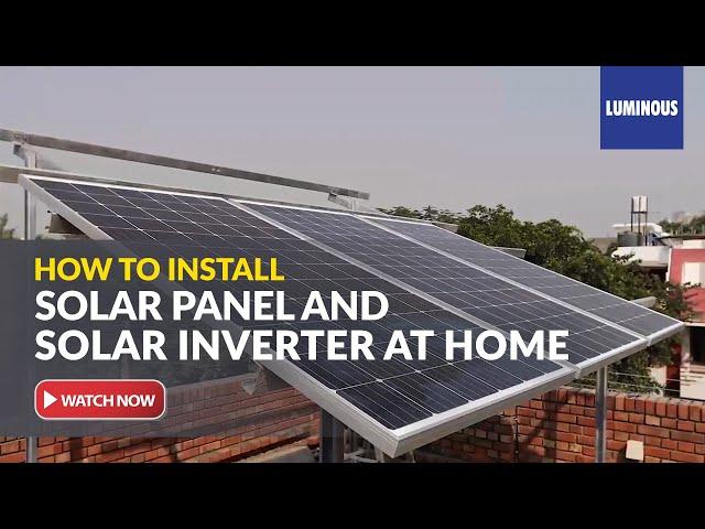 Solar System for Home: How to install solar panel and solar inverter | Luminous Expert Advice