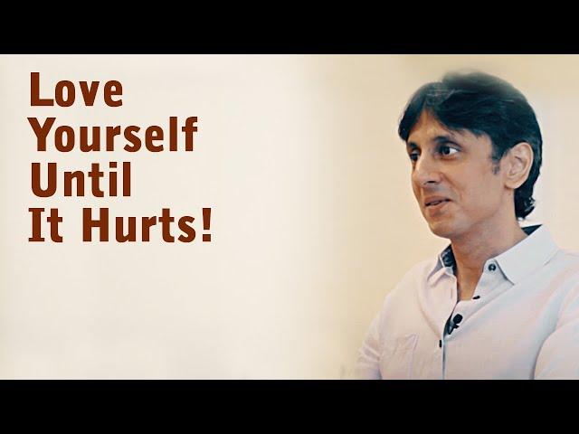 Love Yourself Until It Hurts! | Gautam Sachdeva