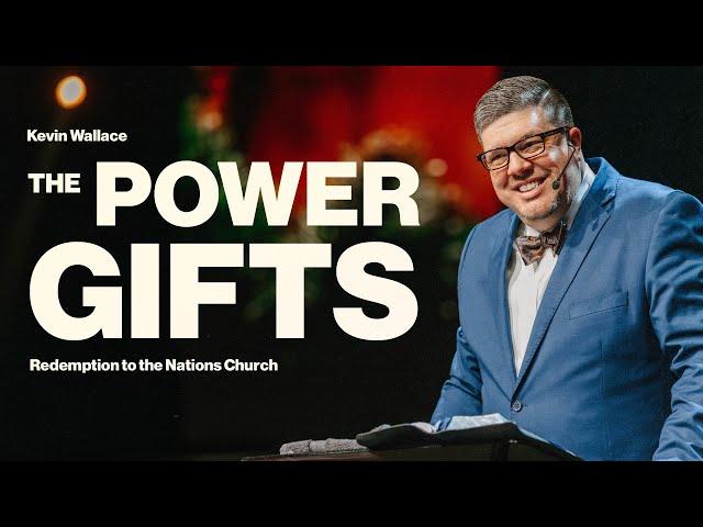 The Power Gifts | Kevin Wallace Ministries