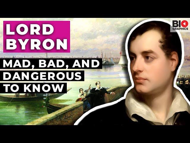 Lord Byron: Mad, Bad, and Dangerous to Know