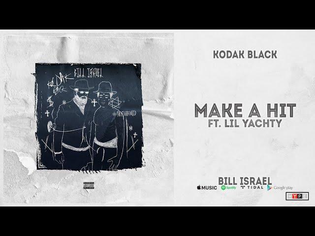 Kodak Black - "Make A Hit" Ft. Lil Yachty (Bill Israel)