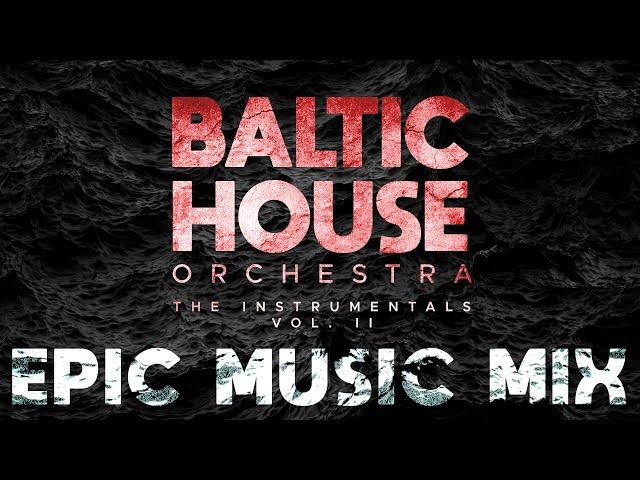 Baltic House Orchestra - EPIC INSTRUMENTAL ALBUM MIX - Vol 2