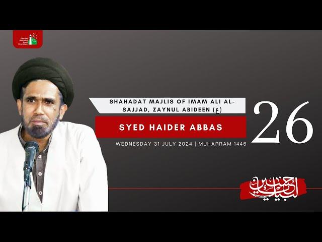 26th Night Of Muharram 1446 | Syed Haider Abbas | Shahadat Of Imam Ali Zaynul Abideen | 31/07/2024