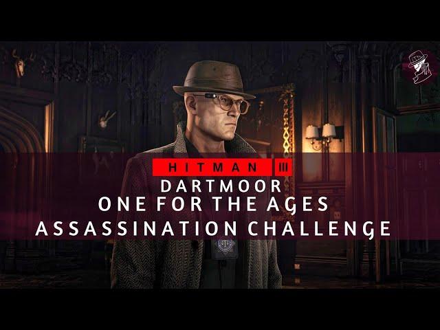 HITMAN 3 | Dartmoor | One For The Ages & Don't Lose Your Focus | Assassination Challenge | Guide