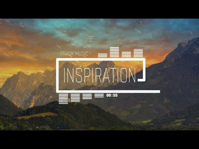 Inspiration - by PraskMusic [Epic Inspirational Uplifting Motivational Music]