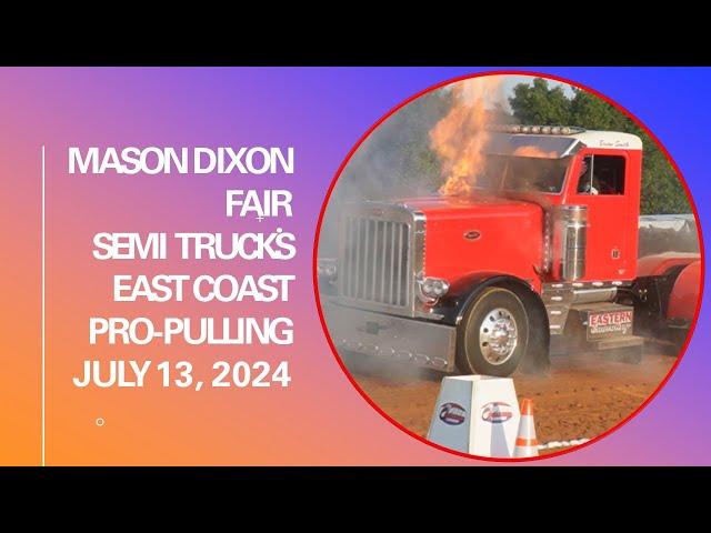 Semi-Trucks Pulling at Mason Dixon Fair July 2024 East Coast Pro-Pulling