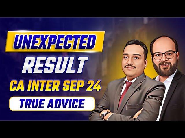 True Advice For CA Inter Sep 24 Students | ICAI Unexpected Result | What to Do After CA Inter Result