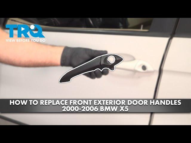 How to Replace Front Exterior Door Handle 2000-2006 BMW X5