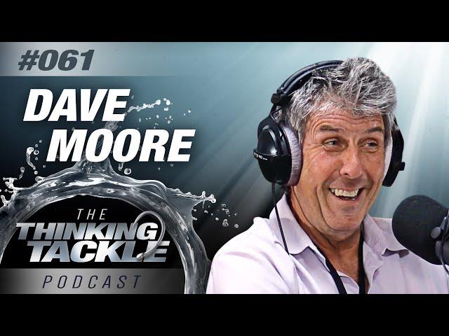 David Moore | Thinking Tackle Podcast #061