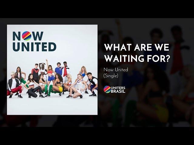 Now United - What Are We Waiting For? (Official Audio)