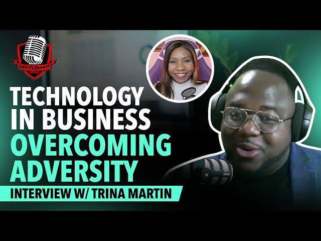 Trina Martin Shares How Technology Can ELEVATE Business Growth | Gentleman Style Podcast