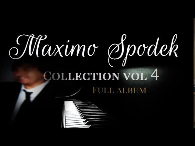 THE MAXIMO SPODEK COLLECTION VOL 4 FULL ALBUM RELAXING BACKGROUND INSTRUMENTAL PIANO MUSIC