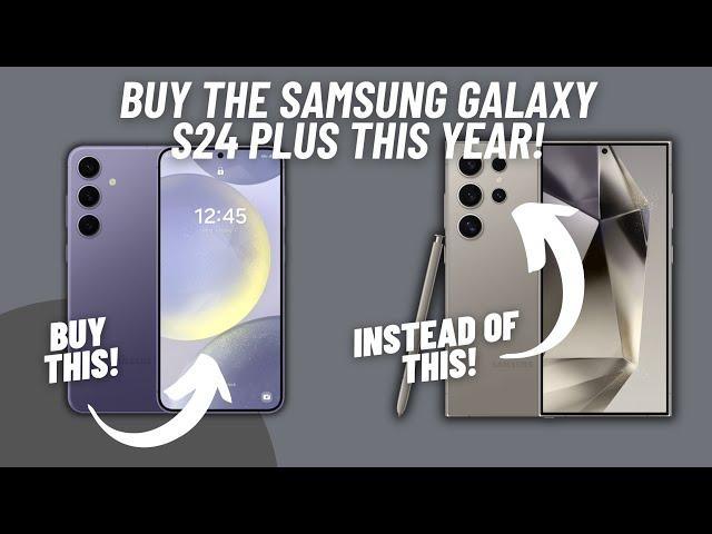 Buy the Galaxy S24 Plus Instead! Save Some Cash!