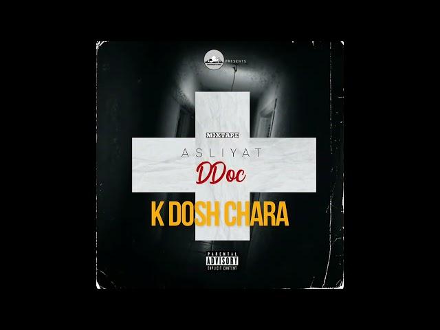 DDOC | K Dosh Chara | Mixtape ( Asliyat ) | #Btown | 2022 |