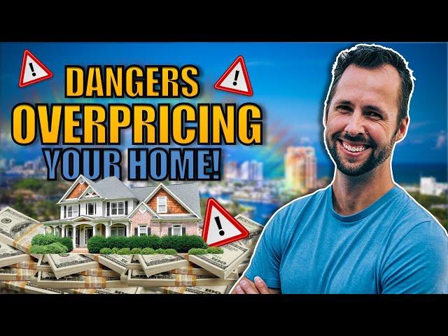 The Dangers of Overpricing Your Home when you are selling your property