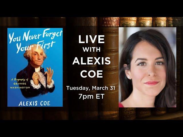 WASHINGTON, DEATH, & DISEASE: A Conversation with Alexis Coe