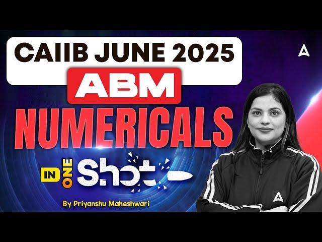 CAIIB ABM JUNE 2025 | CAIIB ABM NUMERICALS IN ONE SHOT | CAIIB ABM MARATHON CLASS | PRIYANSHU MA'AM