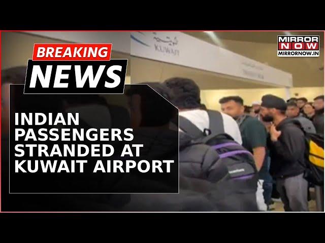 Breaking News | Indian Passengers Stranded At Kuwait Airport For Over 12 Hours Amid Flight Delay