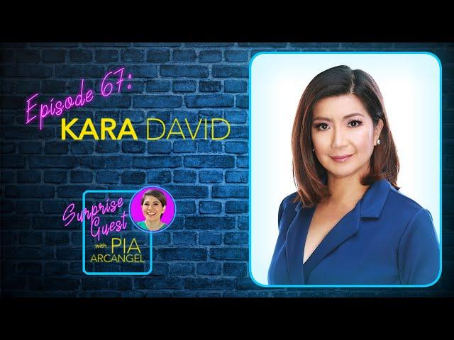 Episode 67 - Kara David | Surprise Guest with Pia Arcangel