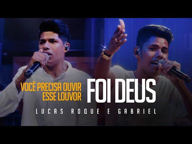 Lucas Roque e Gabriel - Foi Deus (Clipe Oficial)